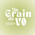 Logo of the podcast Un grain de VO Podcast Un grain de VO