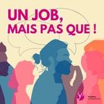 Logo of the podcast Un job, mais pas que ! Podcast Un job, mais pas que !