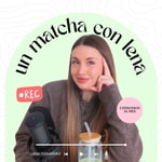 Logo of the podcast un matcha con lena Podcast un matcha con lena