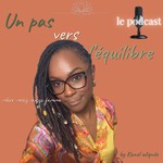 Logo of the podcast Un Pas Vers L’Équilibre by Kanel Alignée Podcast Un Pas Vers L’Équilibre by Kanel Alignée