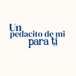 Logo of the podcast Un pedacito de mi, para ti. Podcast Un pedacito de mi, para ti.