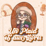 Podcast Un plaid et aux livres 