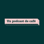 Un Podcast de Café Podcast Un Podcast de Café