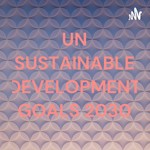 Logo of the podcast UN SUSTAINABLE DEVELOPMENT GOALS 2030 Podcast UN SUSTAINABLE DEVELOPMENT GOALS 2030