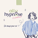 Podcast Un temps pour soi - Allo Hypnose le podcast
