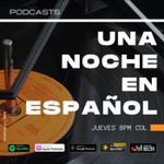 Podcast Una Noche En Español El Podcasts