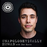 Unapologetically Human with Dan Boivin Unapologetically Human with Dan Boivin