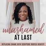 Logo of the podcast Unashamed at last I Shame, Scripture, Regret, Emotional Healing, Comparison Podcast Unashamed at last I Shame, Scripture, Regret, Emotional Healing, Comparison