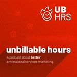 unbillable hours - a podcast about better professional services marketing unbillable hours - a podcast about better professional services marketing
