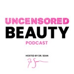 Logo of the podcast Uncensored Beauty Podcast Uncensored Beauty