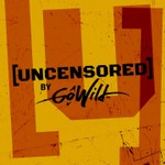 UNCENSORED by GoWild Podcast UNCENSORED by GoWild