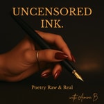 Logo of the podcast Uncensored Ink ✍🏽 | Poetry Raw and Real Podcast Uncensored Ink ✍🏽 | Poetry Raw and Real
