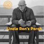 Podcast Uncle Ron's Porch