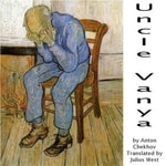 Uncle Vanya by Anton Chekhov (1860 - 1904) Podcast Uncle Vanya by Anton Chekhov (1860 - 1904)