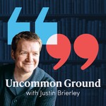 Uncommon Ground with Justin Brierley Podcast Uncommon Ground with Justin Brierley