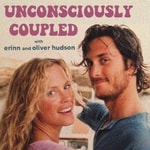 Logo of the podcast Unconsciously Coupled with Erinn and Oliver Hudson Podcast Unconsciously Coupled with Erinn and Oliver Hudson