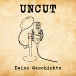 Uncut - Deine Geschichte Uncut - Deine Geschichte