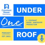 Logo of the podcast Under One Roof: A Covenant House Vancouver Production Missing podcast logo