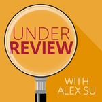 Logo of the podcast Under Review with Alex Su Podcast Under Review with Alex Su