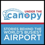 Logo of the podcast Under The Canopy: Stories Behind The World's Busiest Airport Podcast Under The Canopy: Stories Behind The World's Busiest Airport