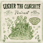Logo of the podcast Under The Concrete Podcast Under The Concrete