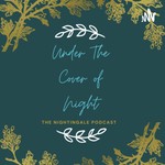 Logo of the podcast Under The Cover Of Night: The Nightingale Podcast Podcast Under The Cover Of Night: The Nightingale Podcast