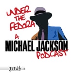 Logo of the podcast Under The Fedora: A Michael Jackson Podcast Podcast Under The Fedora: A Michael Jackson Podcast