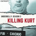 Podcast Underbelly: Killing Kurt