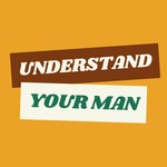 Logo of the podcast Understand Your Man Podcast Understand Your Man