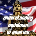 Logo of the podcast Understanding Buddhism in America Podcast Understanding Buddhism in America