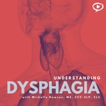 Logo of the podcast Understanding Dysphagia Podcast Understanding Dysphagia