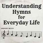 Logo of the podcast Understanding Hymns for Everyday Life Podcast Understanding Hymns for Everyday Life