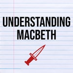 Logo of the podcast Understanding Macbeth Podcast Understanding Macbeth