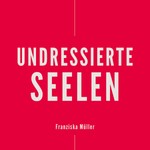 Podcast Undressierte Seelen
