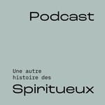 Logo of the podcast Une autre histoire des Spiritueux Podcast Une autre histoire des Spiritueux