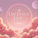 Logo of the podcast Une Douce Idylle Podcast Une Douce Idylle
