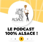 Logo of the podcast Une Fille en Alsace - Le Podcast Podcast Une Fille en Alsace - Le Podcast