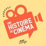 Logo of the podcast Une histoire de cinéma Podcast Une histoire de cinéma