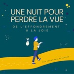 Logo of the podcast Une nuit pour perdre la vue : de l'effondrement à la joie Podcast Une nuit pour perdre la vue : de l'effondrement à la joie