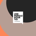 Logo of the podcast Une parole pour toi Podcast Une parole pour toi