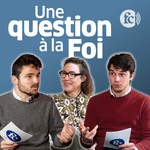Logo of the podcast Une question à la foi Podcast Une question à la foi
