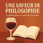 Logo of the podcast Une saveur de philosophie Podcast Une saveur de philosophie