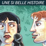 Logo of the podcast Une Si Belle Histoire Podcast Une Si Belle Histoire