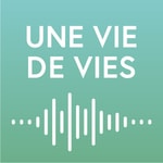 Logo of the podcast Une vie de vies Podcast Une vie de vies