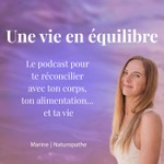 Logo of the podcast Une vie en équilibre Podcast Une vie en équilibre
