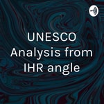 Logo of the podcast UNESCO Analysis from IHR angle Podcast UNESCO Analysis from IHR angle