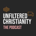 Logo of the podcast Unfiltered Christianity: The Podcast Podcast Unfiltered Christianity: The Podcast