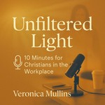 Logo of the podcast Unfiltered Light: Five - Ten Minutes for Christians in the Workplace "Let your light shine before others..." (Matthew 5:16) Podcast Unfiltered Light: Five - Ten Minutes for Christians in the Workplace "Let your light shine before others..." (Matthew 5:16)