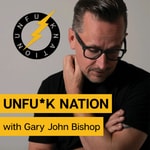 Logo of the podcast Unfuck Nation with Gary John Bishop Podcast Unfuck Nation with Gary John Bishop