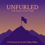 Logo of the podcast Unfurled: The Story of Our Flags Podcast Unfurled: The Story of Our Flags
